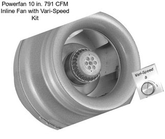 Powerfan 10 in. 791 CFM Inline Fan with Vari-Speed Kit