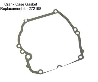 Crank Case Gasket Replacement for 272198