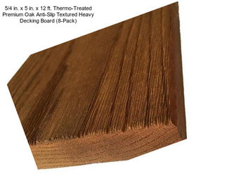 5/4 in. x 5 in. x 12 ft. Thermo-Treated Premium Oak Anti-Slip Textured Heavy Decking Board (8-Pack)