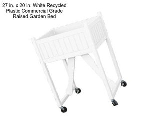 27 in. x 20 in. White Recycled Plastic Commercial Grade Raised Garden Bed