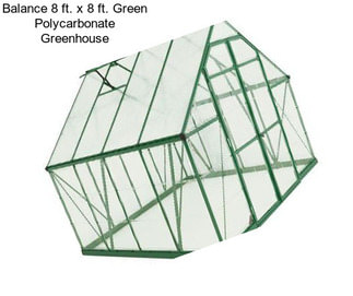 Balance 8 ft. x 8 ft. Green Polycarbonate Greenhouse