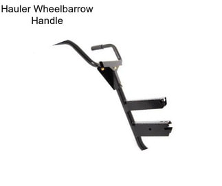 Hauler Wheelbarrow Handle