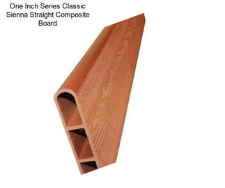 One Inch Series Classic Sienna Straight Composite Board