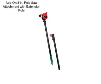 Add-On 8 in. Pole Saw Attachment with Extension Pole