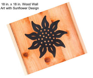 18 in. x 18 in. Wood Wall Art with Sunflower Design
