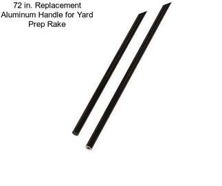 72 in. Replacement Aluminum Handle for Yard Prep Rake