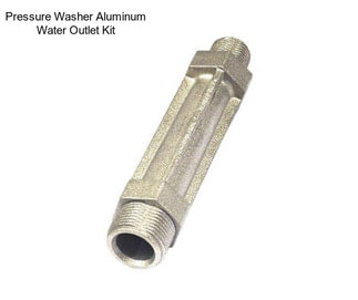 Pressure Washer Aluminum Water Outlet Kit