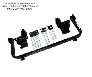 Snow Plow Custom Mount for Nissan Pathfinder 1996-2004 and Infinity QX4 1997-2003