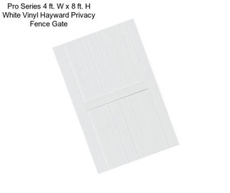 Pro Series 4 ft. W x 8 ft. H White Vinyl Hayward Privacy Fence Gate