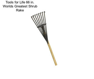 Tools for Life 66 in. Worlds Greatest Shrub Rake