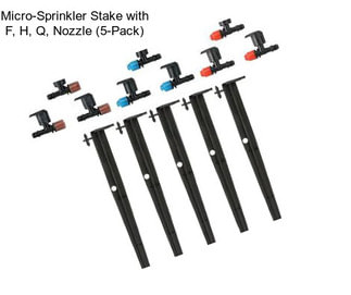 Micro-Sprinkler Stake with F, H, Q, Nozzle (5-Pack)