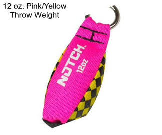 12 oz. Pink/Yellow Throw Weight