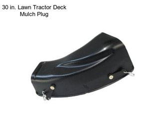 30 in. Lawn Tractor Deck Mulch Plug