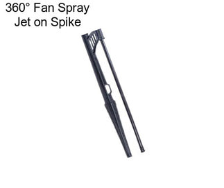 360° Fan Spray Jet on Spike