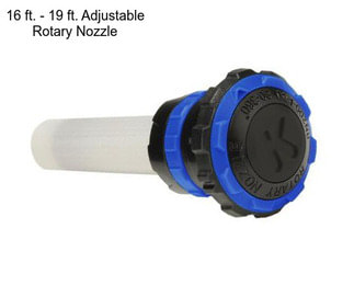 16 ft. - 19 ft. Adjustable Rotary Nozzle