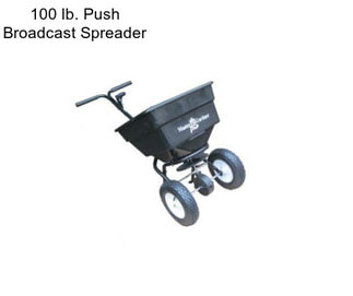 100 lb. Push Broadcast Spreader