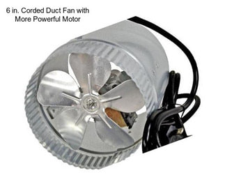 6 in. Corded Duct Fan with More Powerful Motor