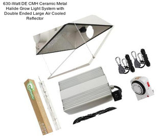 630-Watt DE CMH Ceramic Metal Halide Grow Light System with Double Ended Large Air Cooled Reflector