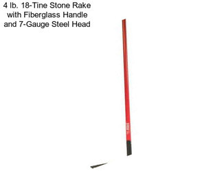 4 lb. 18-Tine Stone Rake with Fiberglass Handle and 7-Gauge Steel Head