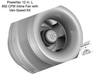 Powerfan 12 in. L 892 CFM Inline Fan with Vari-Speed Kit