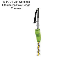 17 in. 24-Volt Cordless Lithium-Ion Pole Hedge Trimmer