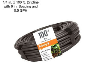 1/4 in. x 100 ft. Dripline with 9 in. Spacing and 0.5 GPH