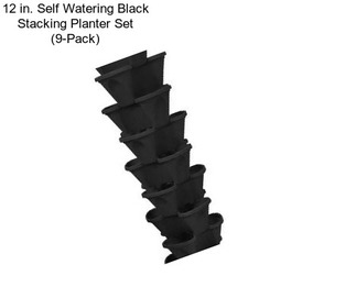 12 in. Self Watering Black Stacking Planter Set (9-Pack)