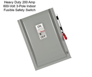 Heavy Duty 200 Amp 600-Volt 3-Pole Indoor Fusible Safety Switch