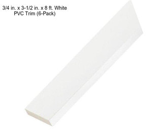 3/4 in. x 3-1/2 in. x 8 ft. White PVC Trim (6-Pack)
