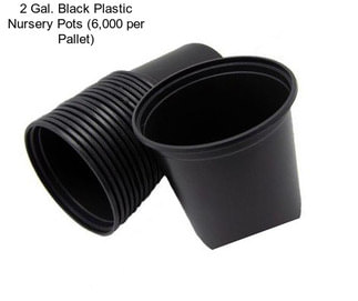 2 Gal. Black Plastic Nursery Pots (6,000 per Pallet)