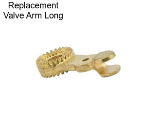 Replacement Valve Arm Long