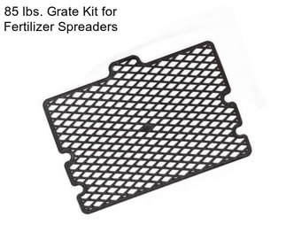 85 lbs. Grate Kit for Fertilizer Spreaders