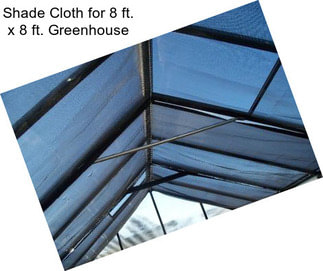 Shade Cloth for 8 ft. x 8 ft. Greenhouse