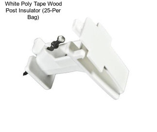 White Poly Tape Wood Post Insulator (25-Per Bag)