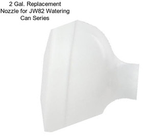 2 Gal. Replacement Nozzle for JW82 Watering Can Series