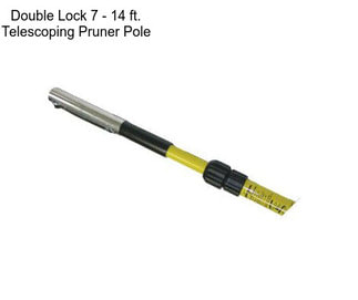 Double Lock 7 - 14 ft. Telescoping Pruner Pole