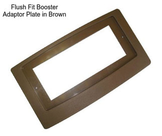 Flush Fit Booster Adaptor Plate in Brown