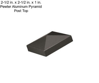2-1/2 in. x 2-1/2 in. x 1 in. Pewter Aluminum Pyramid Post Top