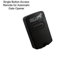 Single Button Access Remote for Automatic Gate Opener