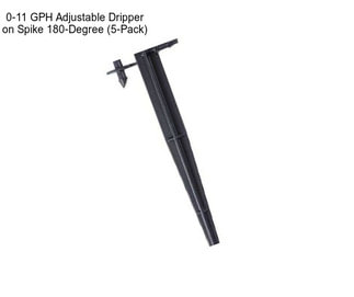 0-11 GPH Adjustable Dripper on Spike 180-Degree (5-Pack)