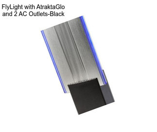 FlyLight with AtraktaGlo and 2 AC Outlets-Black