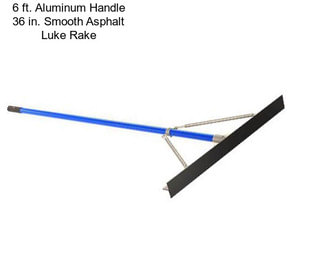 6 ft. Aluminum Handle 36 in. Smooth Asphalt Luke Rake