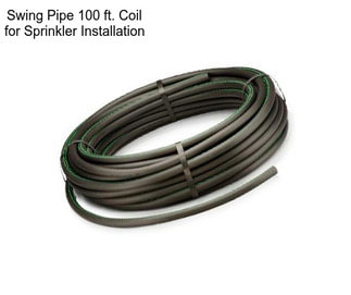 Swing Pipe 100 ft. Coil for Sprinkler Installation