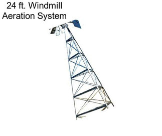 24 ft. Windmill Aeration System