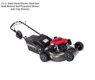 21 in. Steel Deck Electric Start Gas Walk Behind Self Propelled Mower with Clip Director