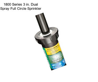1800 Series 3 in. Dual Spray Full Circle Sprinkler