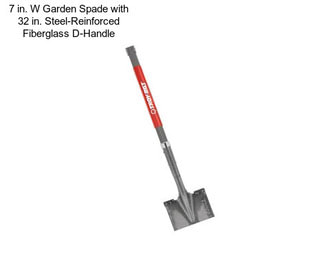 7 in. W Garden Spade with 32 in. Steel-Reinforced Fiberglass D-Handle