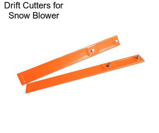 Drift Cutters for Snow Blower