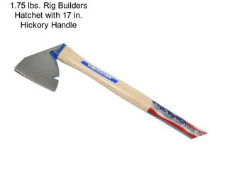 1.75 lbs. Rig Builders Hatchet with 17 in. Hickory Handle