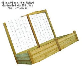 48 in. x 95 in. x 19 in. Raised Garden Bed with 95 in. W x 80 in. H Trellis Kit